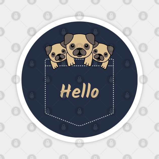 Hello Cute Pugs In Your Pocket Magnet by CLPDesignLab